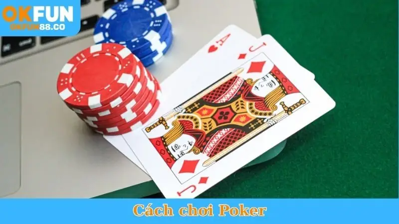 Cách chơi Poker