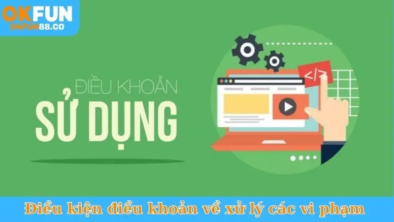 Điều kiện điều khoản về xử lý các vi phạm