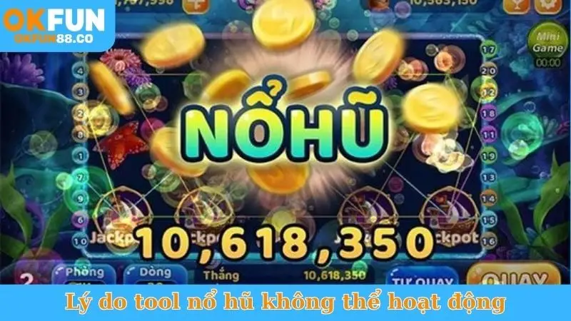 Lý do tool nổ hũ không thể hoạt động